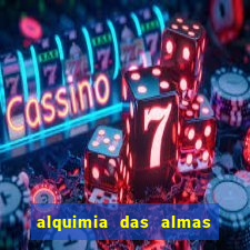 alquimia das almas 3 temporada